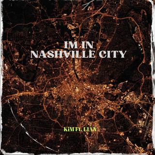 IM IN NASHVILLE CITY ft. L1AN lyrics | Boomplay Music