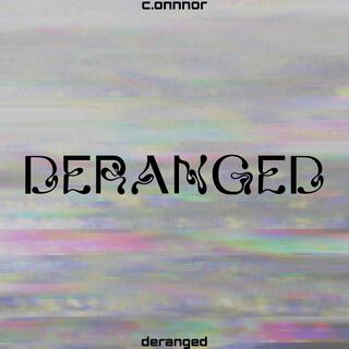 DERANGED lyrics | Boomplay Music