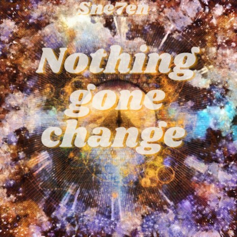 Nothing gone change | Boomplay Music