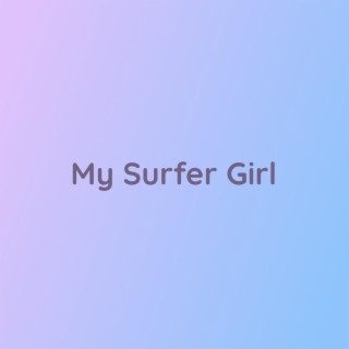 My Surfer Girl