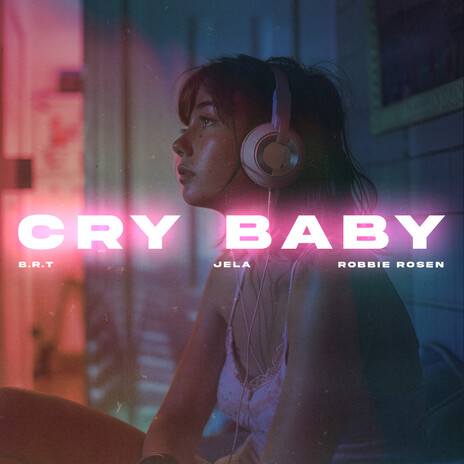 Cry Baby ft. JeLa & Robbie Rosen | Boomplay Music