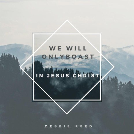 We Will Only Boast in Jesus Christ | Boomplay Music