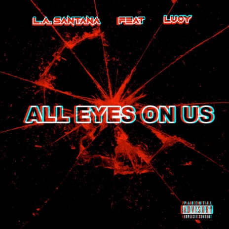 All Eyes on Us ft. Lucy | Boomplay Music