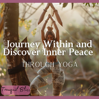 Journey Within and Discover Inner Peace Through Yoga