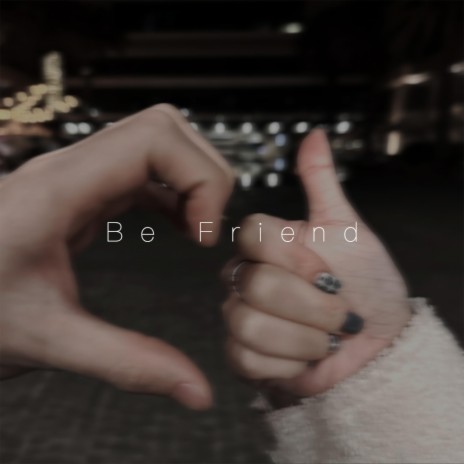 Be Friend | Boomplay Music
