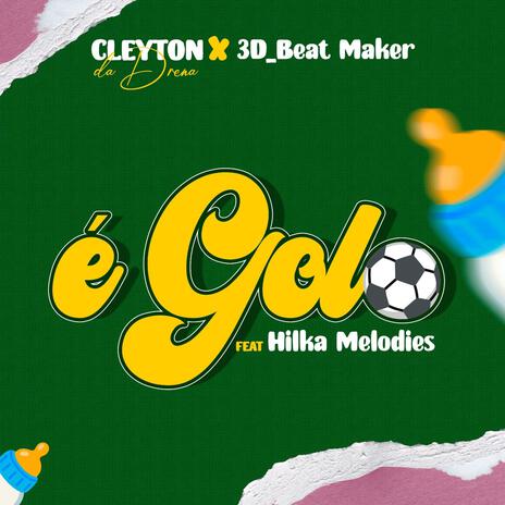 É Golo ft. 3D Beat Maker e Hilka Melodies | Boomplay Music