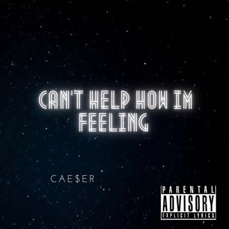 Can't help how I'm feeling | Boomplay Music