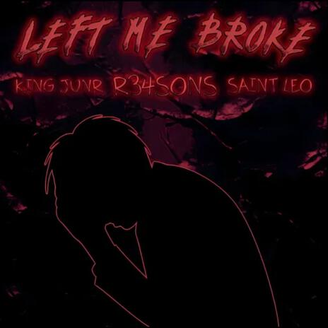 LEFT ME BROKE (Sped Up Version) ft. King Junr & XaintLeo | Boomplay Music