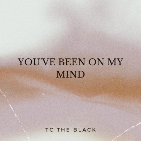 you've been on my mind | Boomplay Music