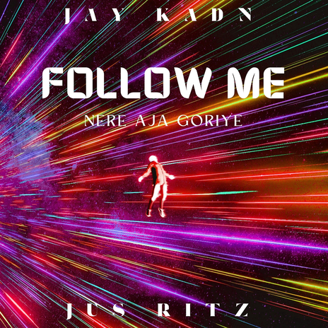 Follow Me (Nere Aja Goriye) ft. Jus Ritz | Boomplay Music