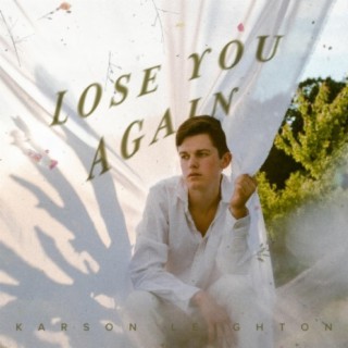 lose you again