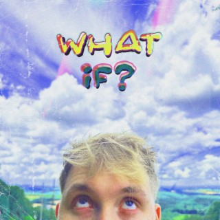 WHAT IF? lyrics | Boomplay Music