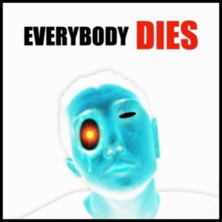 Everybody DIES