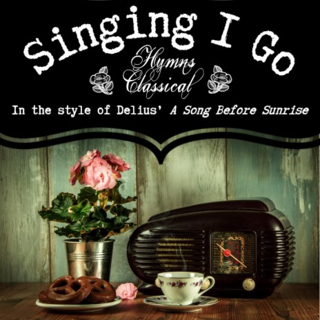Singing I Go (Delius) | Boomplay Music