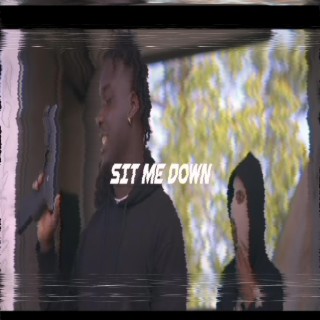 Sit Me Down