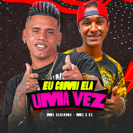 Eu Comi Ela uma Vez ft. MC G DS | Boomplay Music