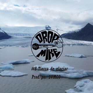 #DropTheMike 8 - Tierra de glaciar
