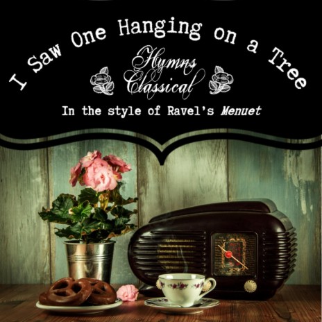I Saw One Hanging on a Tree (Ravel) | Boomplay Music