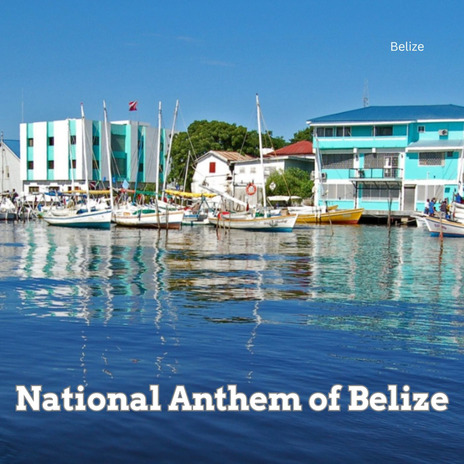 National Anthem of Belize