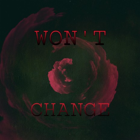 WON'T CHANGE
