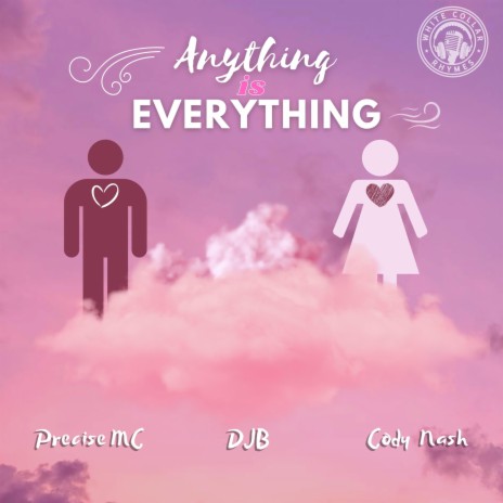 Anything Is Everything ft. PreciseMC & Cody Nash | Boomplay Music