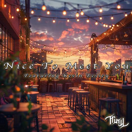 Nice To Meet You ft. Kevin Bessey | Boomplay Music