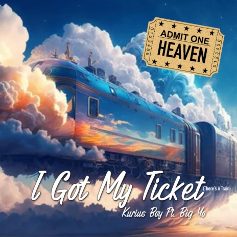 I Got My Ticket (There’s A Train) ft. Big Yo | Boomplay Music