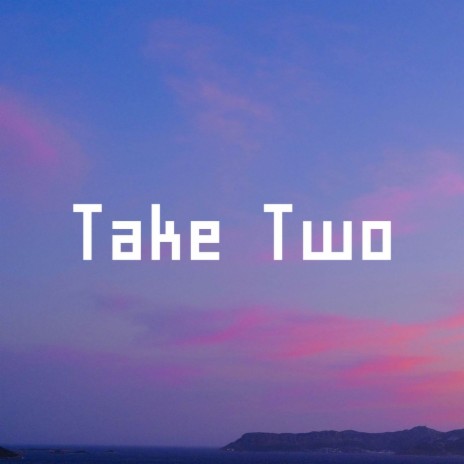 Take Two | Boomplay Music