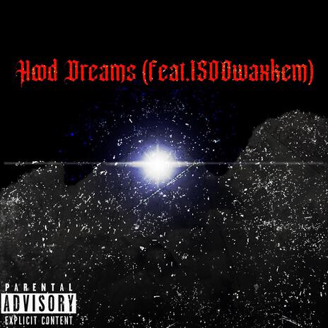 Hood Dreams ft. 1500waxkem | Boomplay Music