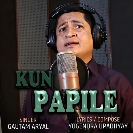 KUN PAPILE ft. Gautam Aryal | Boomplay Music