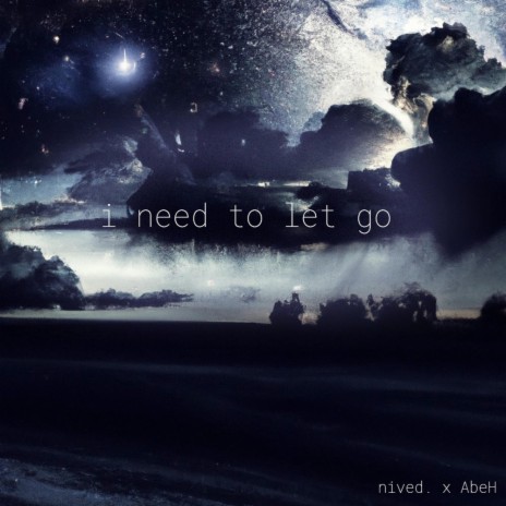 i need to let go ft. AbeH | Boomplay Music