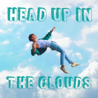 Head Up In The Clouds