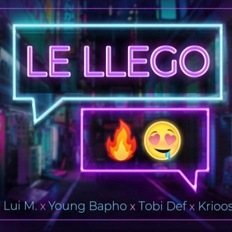 Le Llego (feat. Young Bapho, Tobi Def & Krioo) | Boomplay Music