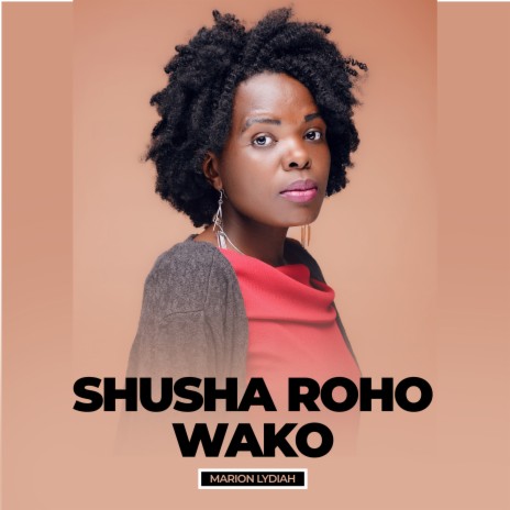 Shusha Roho Wako | Boomplay Music