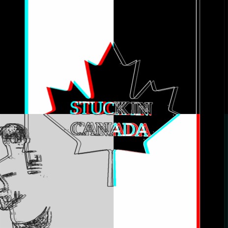 Stuck in Canada | Boomplay Music