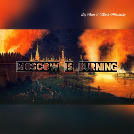 moscow's Burning ft. Re'em Mirimsky
