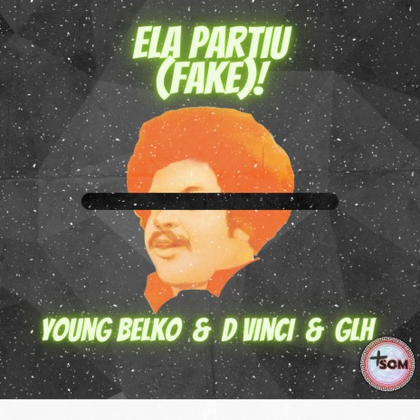 Ela Partiu (Fake) ft. D vinci & GLH | Boomplay Music