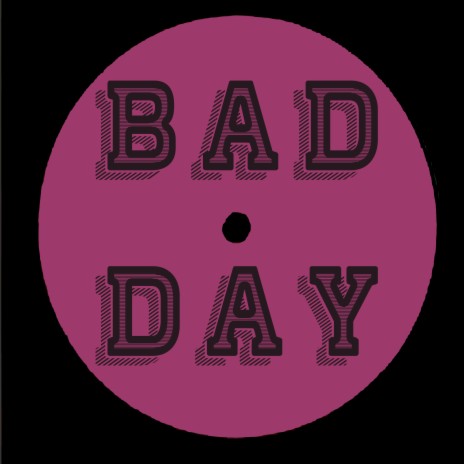 Bad Day | Boomplay Music