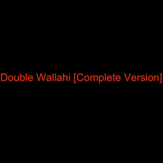 Double Wallahi (Complete Version)