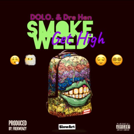 SMOKE WEED GET HIGH ft. DOLO.