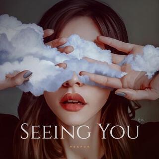 Seeing You