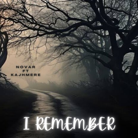 I Remember ft. Kajhmere | Boomplay Music