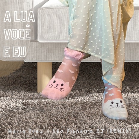 A Lua Você e Eu (Leo Pinheiro DJ Remix) | Boomplay Music