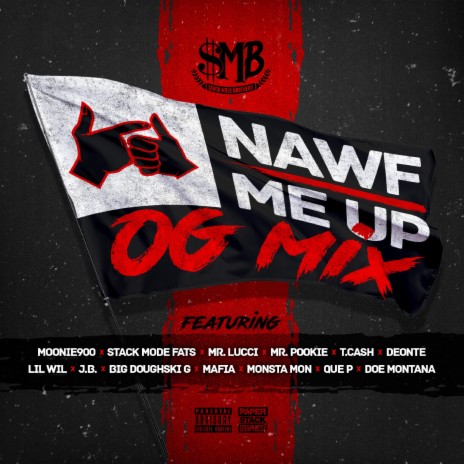 Nawf Me Up OG Mix (feat. Stack Mode Fats, Mr. Lucci, Deonte214, Mafia, Doe Montana, T. Cash, Big Doughski G, Lil Wil, Monsta Mon, JB, Mr. Pookie & Que P) (OG MIX) | Boomplay Music