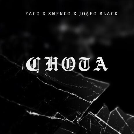 CHOTA ft. SNFNCO & Faco | Boomplay Music