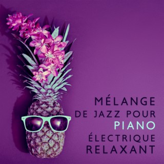 Mélange de jazz pour piano électrique relaxant: Meilleur album instrumental de relaxation et d'inspiration
