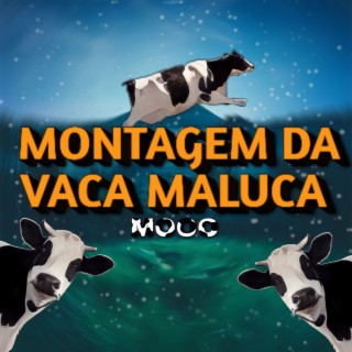 MONTAGEM DA VACA MALUCA