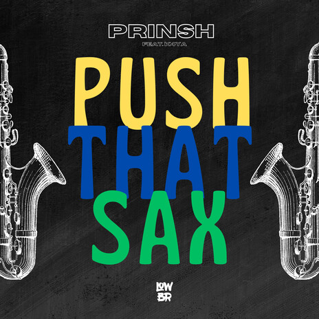 Push That Sax ft. K4YA | Boomplay Music