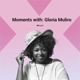 Moments With: Gloria Muliro