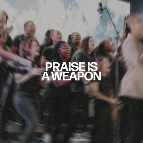 Praise Is A Weapon (Live) | Boomplay Music